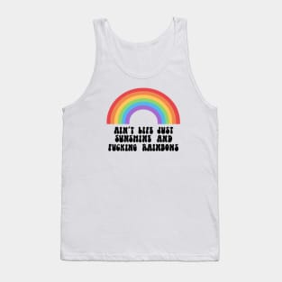 Sunshine and fucking rainbows Tank Top